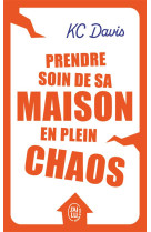 Prendre soin de sa maison en plein chaos