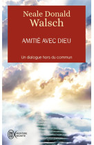 Amitie avec dieu : un dialogue hors du commun