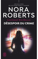 Lieutenant eve dallas - t55 - desespoir du crime