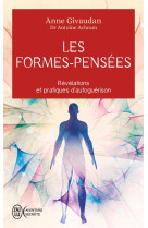 Les formes-pensees - revelations et pratiques d'autoguerison