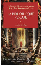 La bibliotheque perdue tome 1 : le reve de cesar