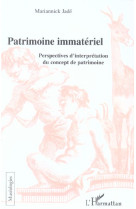 Patrimoine immateriel - perspectives d'interpretation du concept de patrimoine