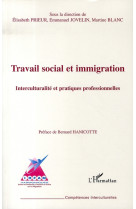 Travail social et immigration - interculturalite et pratiques professionnelles