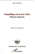 Geopolitique de la mer noire  -  elements d'approche