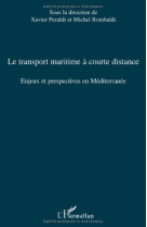 Le transport maritime a courte distance  -  enjeux et perspectives en mediterranee