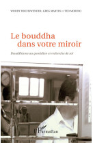 Le bouddha dans votre miroir  -  bouddhisme au quotidien et recherche de soi