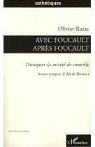 Avec foucault apres foucault  -  dissequer la societe de controle