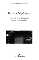 Kant et nagarjuna  -  vers la fin de la philosophie comme hermeneutique