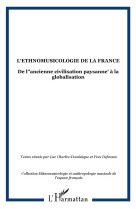 L'ethnomusicologie de la france  -  de l'ancienne civilisation paysanne a la globalisation