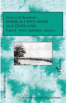 Marie ou l'esclavage aux etats-unis tome 2  -  notes, appendices, annexes