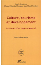 Culture, tourisme et developpement  -  les voies d'un rapprochement