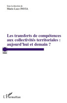 Les transferts de competences aux collectivites territoriales : aujourd'hui et demain ?