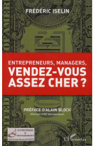 Entrepreneurs, managers, vendez-vous assez cher ?