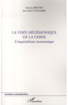 La visee hegemonique de la chine l'imperialisme economique