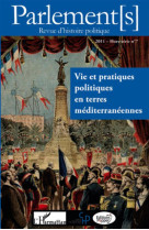 Revue parlement(s) n.7 : vie et pratiques politiques en terres mediterraneennes