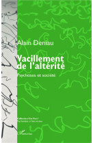 Revue che vuoi : vacillement de l'alterite  -  psychoses et societe