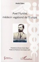 Axel munthe, medecin vagabond de l'europe