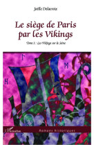 Le siege de paris par les vikings - vol01 - tome 1 : les vikings sur la seine