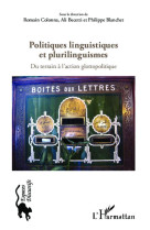 Politiques linguistiques et plurilinguistiques : du terrain a l'action glottopolitique