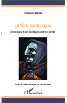 Le rire sardonique  -  chroniques d'une sardaigne amere et aimee