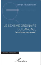 Le sexisme ordinaire du langage  -  qu'est l'homme en general