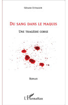 Du sang dans le maquis - une tragedie corse corse - corse