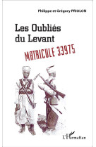 Les oublies du levant  -  matricule 33975