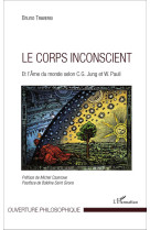 Le corps inconscient : et l'âme du monde selon c.g. jung et w. pauli