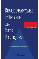 Revue francaise d'histoire des idees politiques t.43  -  construction europeenne