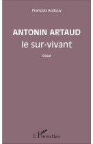 Antonin artaud le sur-vivant : essai