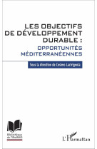 Les objectifs de developpement durable : opportunites mediterraneennes