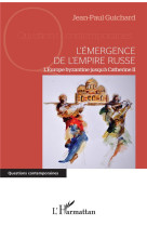 L'emergence de l'empire tusse  -  l'europe byzantine jusqu'a catherine ii