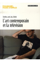 Telle est la tele : l'art contemporain et la tele