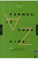 Abecedaire t.1  -  femmes, je vous aime