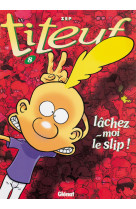 Titeuf tome 8 : lachez-moi le slip !