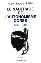 Le naufrage de l'autonomisme corse (1982-1987)