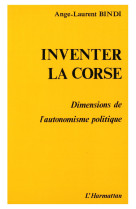 Inventer la corse - dimension de l'autonomisme politique