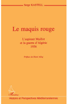 Le maquis rouge - l'aspirant maillot et la guerre d'algerie 1956