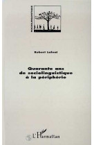 Quarante ans de sociolinguistique a la peripherie