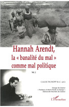 Hannah arendt t.2  -  la banalita du mal comme mal politique