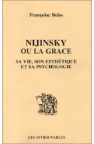 Nijinsky ou la grace  -  sa vie, son esthetique et sa psychologie