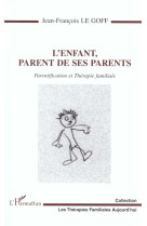 L'enfant parent de ses parents  -  parentification et therapie familiale