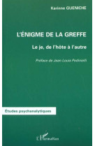 L'énigme de la greffe : le je, de l'hote a l'autre