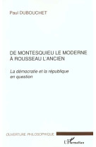 De montesquieu le moderne à rousseau l'ancien : la democratie et la republique en question