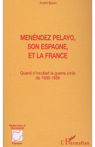 Menéndez pelayo, son espagne, et la france : quand s'incubait la guerre civile de 1936-1939