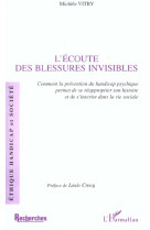 L'écoute des blessures invisibles : comment la prevention du handicap psychique permet de se reapproprier son histoire et de s'inscrire dans la vie sociale