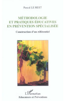 Methodologie et pratiques educatives en prevention specialisee : construction d'un referentiel