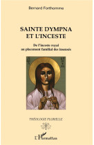 Sainte dympna et l'inceste : de l'inceste royal au placement familial des insenses