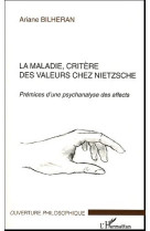 La maladie, critere des valeurs chez nietzsche : premices d'une psychanalyse des affects