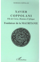 Xavier coppolani fils de corse, homme d'afrique : fondateur de la mauritanie